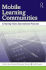 Mobile Learning Communities: Creating New Educational Futures