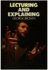 Lecturing and Explaining