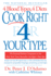 Cook Right 4 Your Type: the Practical Kitchen Companion to Eat Right 4 Your Type