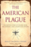 The American Plague: the Untold Story of Yellow Fever, the Epidemic That Shaped Our History