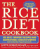 The Rice Diet Cookbook: 150 Easy, Everyday Recipes and Inspirational Success Stories From the Rice Diet Program Community
