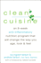 Clean Cuisine: an 8-Week Anti-Inflammatory Diet That Will Change the Way You Age, Look & Feel