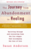 The Journey From Abandonment to Healing: Revised and Updated: Surviving Through and Recovering From the Five Stages That Accompany the Loss of Love