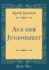 Aus Der Jugendzeit (Classic Reprint)