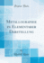 Metallographie in Elementarer Darstellung (Classic Reprint)
