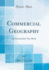 Commercial Geography: an Intermediate Text-Book (Classic Reprint)