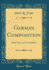 German Composition With Notes and Vocabularies Classic Reprint