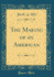 The Making of an American (Classic Reprint)