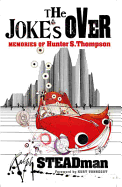The Joke's Over: Memories of Hunter S. Thompson