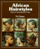 African Hairstyles: Styles of Yesterday and Today (African Writers)
