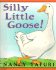 Silly Little Goose!