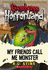 My Friends Call Me Monster (Goosebumps Horrorland #7)