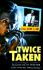 Twice Taken