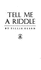 Tell Me a Riddle