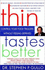 Thin Tastes Better