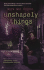 Unshapely Things