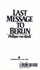 Last Message to Berlin
