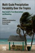 Multi-Scale Precipitation Variability Over the Tropics: New Insights From Observations and Modelling 1ed