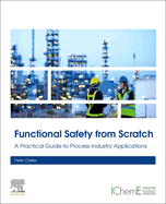 Functional Safety From Scratch: a Practical Guide to Process Industry Applications 1ed