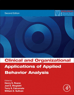 Clinical and Organizational Applications of Applied Behavior Analysis: 2ed