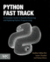 Python Fast Track: A Complete Guide to Rapidly Mastering and Applying Python Programming