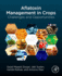 Aflatoxin Management in Crops: Challenges and Opportunities