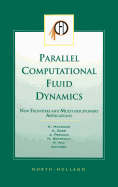 Parallel Computational Fluid Dynamics 2002: New Frontiers and Multi-Disciplinary Applications