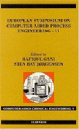 European Symposium on Computer Aided Process Engineering-11: 11th European Symposium of the Working Party on Computer Aided Process Engineering