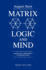 Matrix Logic and Mind: A Probe Into a Unified Theory of Mind and Matter
