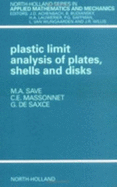 Plastic Limit Analysis of Plates, Shells and Disks