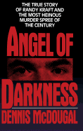 Angel of Darkness: the True Story of Randy Kraft and the Most Heinousmurder Spree