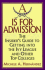 A is for Admission: the Insider's Guide to Getting Into the Ivy League and Other Top Colleges