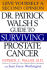 Dr. Patrick Walsh's Guide to Surviving Prostate Cancer