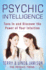 Psychic Intelligence: Tune in and Discover the Power of Your Intuition