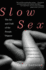 Slow Sex: the Art and Craft of the Female Orgasm