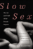 Slow Sex: the Art and Craft of the Female Orgasm
