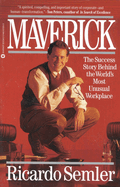 Maverick: the Success Story Behind the World's Most Unusual Workplace