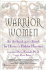 Warrior Women: an Archaeologist's Search for History's Hidden Heroines