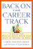 Back on the Career Track: a Guide for Stay-at-Home Moms Who Want to Return to Work