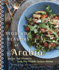 Modern Flavors of Arabia: Recipes and Memories From My Middle Eastern Kitchen: a Cookbook