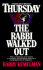 Thursday the Rabbi Walked Out