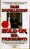 Hold on, Mr. President