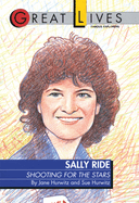 Sally Ride: Shooting for the Stars Great Lives Series