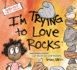 Im Trying to Love Rocks