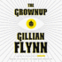 The Grownup: a Story By the Author of Gone Girl