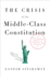 The Crisis of the Middle-Class Constitution: Why Economic Inequality Threatens Our Republic