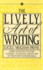 The Lively Art of Writing: Words, Sentences, Style and Technique--an Essential Guide to One of Todays Most Necessary Skills