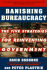 Banishing Bureaucracy: the Five Strategies for Reinventing Government