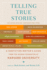 Telling True Stories: a Nonfiction Writers' Guide From the Nieman Foundation at Harvard University