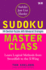 Sudoku Master Class: 144 Devilish Puzzles with Advanced Strategies